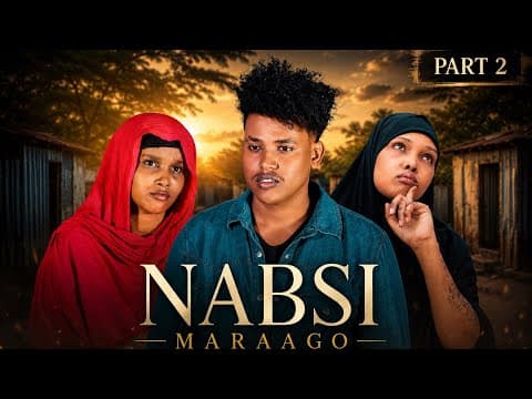 Part 2 ( musalsalka NABSI MARAAGO) lasoco qeybaha kele
