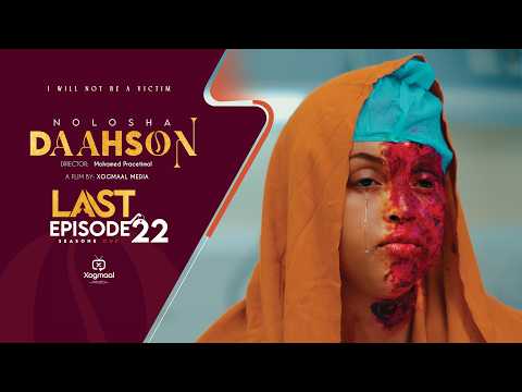 MUSASALKA NOLOSHA DAAHSOON EPISODE 22