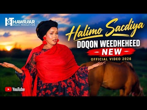 HALIMO SACDIYA DOQON WEEDHEHEED NEW OFFICIALS VIDEO 2026