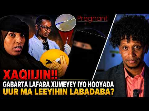 XAQIIJIN! UUR AYA KAWADA BAARAY GABARTI LAFARA XUMEYEY IYO HOOYADED