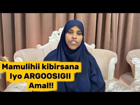MAMULIHII KIBIRSANA IYO ARGOOSIGII AMAL!!@sawdamqaalib 