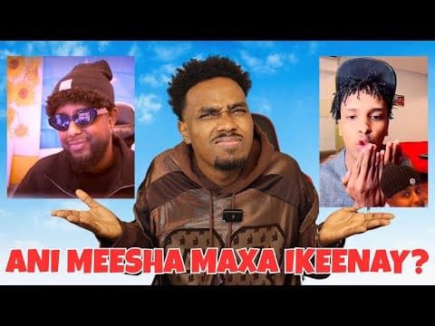 JABRA IYO CK DHAXDOODA ANI MAXA IKEENAY?