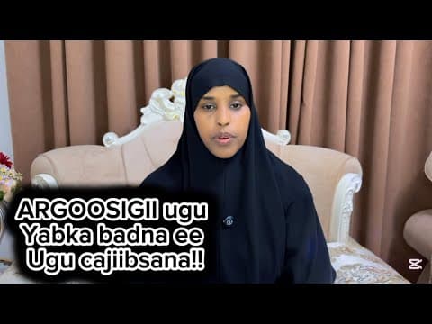 ARGOOSIGII UGU YAABKA BADNA EE UGU CAJIIBSANAA ABID!!@SawdaBillan 