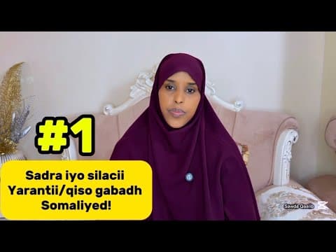 SADRA IYO SILACII YARANTII(QISO GABDH SOMALIYED)!@sawdamqaalib 