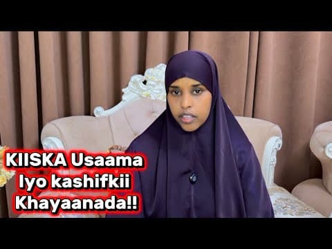 KIISKA USAAMA IYO KASHIFKII KHAYANADA!!@SawdaBillan 