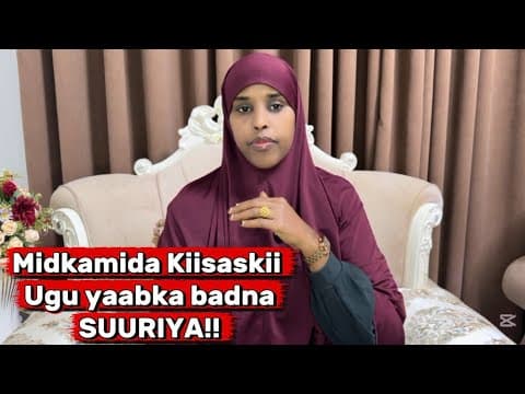 MIDKAMIDA KIISASKII UGU YAABKA BADNA SUURIYA!!@SawdaBillan 