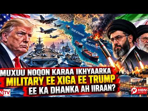 MUXUU YAHAY DHABBAHA U FURAN IN TRUMP KU WAJAHO IIRAAN? DAGAAL MISE NABAD ?
