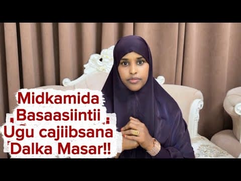 MIDKAMIDA BAASIINTII UGU CAJIIBSANA DALKA MASAR!@SawdaBillan 
