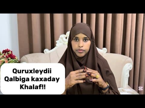 QURUXLEYDII QALBIGA KAXADAY KHALAF!!​@sawdamqaalib 