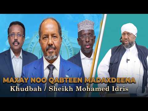 Madaxda Dalka Maxay noo qabteen || Sh Maxamed Idriis