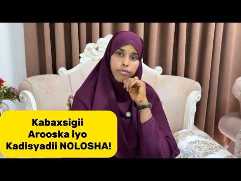 KABAXSIGII AROOSKA IYO KADISYADII NOLOSHA!@sawdamqaalib