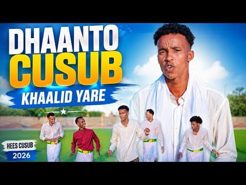 DHAANTO CUSUB ~ KHAALID YARE ~ VIDEO OFFICIAL 2026