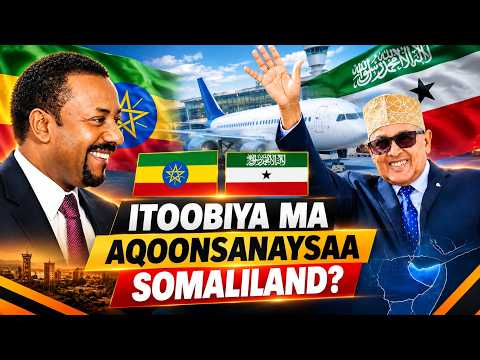ITOOBIYA MA KU DHAWAQAYSAA AQOONSI SOMALILAND? | KULANKA CIRRO & ABIY OO FURE U NOQON KARA?