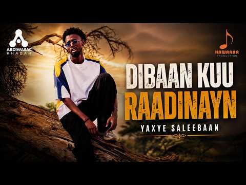 YAHYE SALEEBAAN DIBAANAN KUU RAADINAYNIN NEW OFFICIAL VIDEO 2026