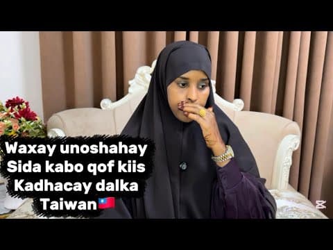 WAXAY UNOSHAHAY SIDA LABO QOF KIIS KADHACAY DALKA TAIWAN! 🇹🇼@SawdaBillan 