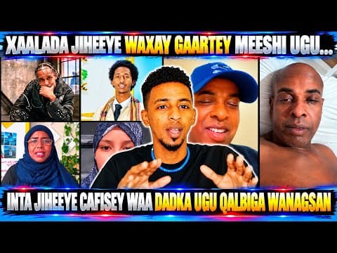 DADKA CAANKA INTA JIHEEYE CAFISEY WA DADKA UGU QALBIGA WANAAGSAN SOMALI WLHI | XAALADISA MEEL XUN...